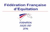 Fédération Française - CREIF · •Relations humaines (organisateur, chef de piste, speaker, cavaliers, etc.) ... Formation Juges CSO 2014 ---- Version 1 10 janvier 2014 - rev
