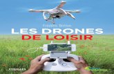 Les drones de loisir - eyrolles.com · Les DRONes De LOisiR Frédéri c B otton ... drones de loisir : panorama de l’offre sur le marché et orienta-tion du choix, principes d’utilisation,
