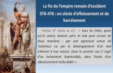 La fin de lempie omain doident - [Pont du Gard et …pdgp.logadap.net/IMG/pdf/376-476_la_chute_de_l_empire... · 2018-01-12 · ... (lie la hute de l’Empie d’Oident) onstitue