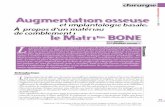 lant Augmentation osseuse - Biom'up · Augmentation osseuse et implantologie basale. À propos d’un matériau de comblement : le Matri Tm BONE I- La cicatrisation osseuse assistée