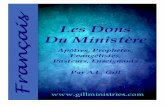 Les Dons - Gill Ministries · Miracle de l’Evangile Le Plan de Dieu Pour Atteindre le Monde Modèles de Vie ... et que les portes du séjour des morts ... du ministère devait s’accomplir