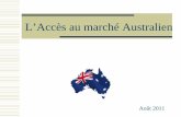 L’Accès au marché Australien · II) Comment accéder au marché Australien? L’Australie: un marché de type occidental avec une économie mature et une population propice aux