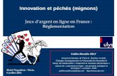 Jeux d’argent en ligne en France : Réglementation Joly - R... · sous réserve de respecter les obligations légales et un cahier des charges Délivrance par l’ARJEL (AAI et