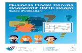 Business Model Canvas Coopératif (BMC Coop) · PDF fileder leur projet de coopérative, le ... L’ensemble du canevas est construit autour de la proposi-tion de valeur 7, qui occupe