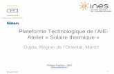 Plateforme Technologique de l’AIE: Atelier « Solaire ... · Quelques indicateurs énergétiques au Maroc ... bouquet de travaux « isolation » et « systèmes » ... > Capteur
