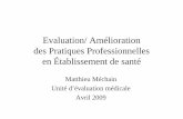Evaluation/ Amélioration des Pratiques …medphar.univ-poitiers.fr/santepub/images/staff_2009/090408_EPP.pdf · AMDEC Traiter un dysfonctionnement ... • Exemple: – Adéquation