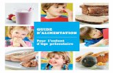 GUIDE D’ALIMENTATION - Éducation Nutrition · Le Guide d’alimentation pour l’enfant d’âge préscolaire est un outil pratique pour vous accompagner lors des repas et des