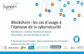 Blockchain : les cas d'usage à l'épreuve de la cybersécurité · Blockchain : les cas d'usage à l'épreuve de la cybersécurité Nabil Bouzerna –Architecte Plateforme IRT SystemX