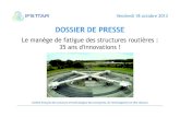 Le manège de fatigue des structures routières : 35 …35ans-manege.ifsttar.fr/docs/presse/DP-Manege-181013.pdf · dimensionnement et de renforcement ... la réparation des nouvelles