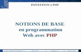NOTIONS DE BASE en programmation Web avec PHPdeptinfo.cnam.fr/Enseignement/CycleSpecialisation/IHM/annee56/Php... · plus, aucune ligne de code PHP n’apparaît côté client dans