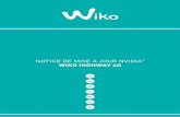 WIKO HIGHWAY 4G - support.wikomobile.com · ATTENTION ! Avant de commencer la mise à jour de votre téléphone, veillez à sauve-garder toutes vos données personnelles (sauvegarder