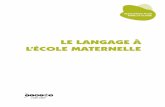 le langage À l’ÉCOle MaTeRnellecache.media.education.gouv.fr/file/Ressources_pedagogiques/62/7/... · Retour au sommaire 4 | Langue et langage à l’école maternelle À l’école,
