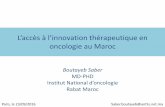 L’aès à l’innovation thérapeutique en oncologie au Maroc · Institut National d’onologie Rabat Maroc ... politique de santé, l’éonomie, système de soins…. ... 2016:
