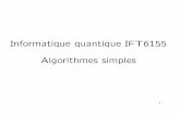 Informatique quantique IFT6155 Algorithmes simplestappa/pages/cours/IFT6155/algorithmes1.pdf · Quantique: une requ^ete a f. 7. Rappel Hj0i!p1 2 (j0i+ j1i) Hj1i!p1 2 (j0ij 1i) H=