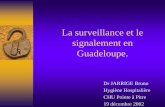 La surveillance et le signalement en Guadeloupe.s1.e-monsite.com/2008/12/15/60050257la-surveillance-et-le... · Tableau de bord –Pour guider le programme de prévention: ... Diminuer