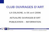 CLUB OUVRAGES D’ART - … · –Partie 5 : produits et système d’injection du béton 03/05 –Partie 6 : ancrages des armatures en acier (non publiée) –Partie 7 : protection