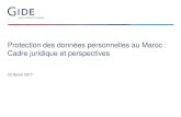 Protection des données personnelles au Maroc : Cadre ... · Droit d’accès, de rectification et d’opposition ... I La protection des données personnelles au Maroc I 22 février