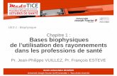 Chapitre 1 : Bases biophysiques de l’utilisation des ...cyan1.grenet.fr/podcastmedia/PACES-2014-2015/UE31-BPH5-1-bio... · • Interactions des particules chargées avec la matière