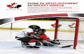 guide de déveloPPement au hockey mineur · Le programme d’initiation fait partie de la Série de Hockey Canada pour le développement des habiletés – le curriculum pédagogique