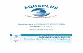 Remise des LABELS ET TROPHEES AQUAPLUS 2016€¦ · -SOGEA -STEREAU (Groupe SAUR) ... entreprise du génie civil, exploitant). ... Formation dans les domaines de l'eau potable