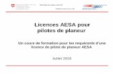 Licences AESA pour pilotes de planeur - bazl.admin.ch · But de cette présentation A la fin du cours, vous: •Serez au fait des bases des nouvelles ... Cours de formation AESA Part-FCL/Part-MED