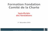 Formation Fondation Comité de la Charte - …SpE9cificitE9s... · • une ou plusieurs personne(s) physique(s) ; Les fondateurs d’une FE peuvent être une ou plusieurs sociétés