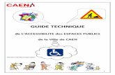 GUIDE TECHNIQUE VERSION 3 - caen.frcaen.fr/sites/default/files/page/13/11/guidetechnique.pdf · espaces publics sur le territoire de la Ville de Caen. 3 ... obstacle éventuel et