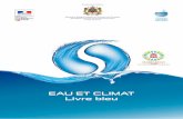 EAU ET CLIMAT Livre bleu - Home | World Water Council · 2017-10-30 · Livre bleu 7 sur l’eau dans ce continent ainsi que les moyens de lui rendre justice, à travers des initiatives