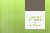 Les déchets en France et au Maroc - p8. · PDF filepar an, dont 256000 t de déchets dangereux. : Quelle production de déchets? Quels déchets? ... Gestion des déchets ménagers