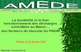 La durabilité et le bon fonctionnement des décharges ...amede-maroc.org/wpamede/wp-content/uploads/2016/12/AMEDE-Ateli… · contrôlées au Maroc… des facteurs de réussite du