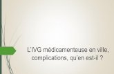 L’IVG médicamenteuse en ville, complications, qu’en est-ilreseaux-sante-ca.org/IMG/pdf/2-dr_thery_ivg_2_.pdf · Faucher P. Complications de l’interruption volontaire de grossesse.