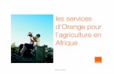 les services d'Orange pour l’agriculture en Afrique · • créer des annuaires de ... center agricole accessible au 37333 de 8h30 à 19h 18 ... coopérative, nous avons produit