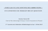 « TOUS LES TCA NE SONT PAS DES ADDICTIONS » …federation-addictologie-sud.fr/wp-content/uploads/2017/06/FAS-2017... · Naissance d’un Consensus de Terrain en ... • Confirme