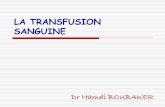 LA TRANSFUSION SANGUINE - Service des urgences …urgencemonastir.com/upload/files/files/LA TRANSFUSION SANGUINE... · La transfusion sanguine est donc une thérapeutique indispensable