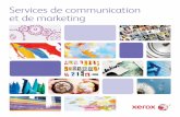 Services de communication et de marketing - xerox.com · multicanal • développement de sites ... marketing et de communications, dans des domaines tels que ceux-ci : • Travail