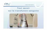 Tout savoir sur la transfusion sanguine - Identification€¦ · INFO PATIENTS • Qu’est-ce qu’une transfusion ? La transfusion consiste en la perfusion dans une veine dune veine