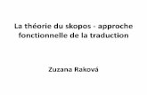 La théorie du skopos - approche fonctionnelle de la … · 2014-04-04 · théorie du skopos, les approches basées sur l’analyse du discours, des registres et des genres. (Vermeer,