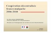 Coopération décentralisée franco-malgache 2006- · PDF file2015-08-08 · Lancement officiel : 09 juin 2011. Les orientations de la coopération décentralisée Les Collectivités