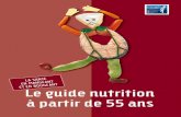 Le guide nutrition à partir de 55 ans - Edition 2015 · L’alimentation joue un ... Au moins l’équivalent de 30 minutes de ... privilégier la variété des espèces et les morceaux