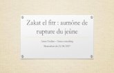 Zakat el fitr : aumône de rupture du jeûnedata.over-blog-kiwi.com/0/67/32/58/20170622/ob_32e8cb_zakat-el... · possède plus de la nourriture qui lui suffit lui et les membres de