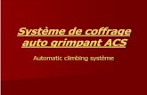 Système de coffrage auto grimpant ACS power point · Plan: Introduction : Qu’est ce que le coffrage ? Choix du système de coffrage Caractéristiques Principe de fonctionnement