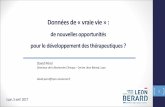 de nouvelles opportunités pour le développement des ... · Données de « vraie vie» : de nouvelles opportunités pour le développement des thérapeutiques ? Lyon, 5 avril 2017