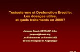 Testosterone et Dysfonction Erectile: Les dosages utiles ...sfms.free.fr/cube/2009-jifa-Buvat.pdf · J Buvat 2009. Recommandations récentes à propos du diagnostic et du traitement