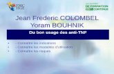 Jean Frederic COLOMBEL Yoram BOUHNIK - FMC-HGE · • Radiographie du thorax et intradermoréaction à la tuberculine à 5 UI • Bilan Urinaire +/- ECBU si ATCD • Examen gynécologique: