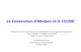 La Convention d’Abidjan et le CCLME - accc-africa.org · de convention d'Abidjan ... « protocole LBSA ». Celui-ci préparé en 2009 est en cours de finalisation entre les parties