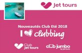 Nouveautés Club Eté 2018 - Agences de voyagesespace-pro.jettours.com/fileadmin/data/aide_a_la_vente/affichettes... · snack-bar, un coin pâtes & sandwichs • Formalité : passeport