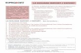 LA DOUANE IMPORT / EXPORT - euprosoft-formations.fr · LA DOUANE IMPORT / EXPORT Ce domaine est dédié aux Entreprises qui commercent (import/export) Les techniques import/export