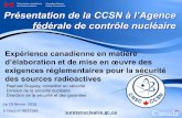 Présentation de la CCSN à l’Agence fédérale de … · Commission canadienne de sûreté nucléaire 2 . Aperçu • Qui nous sommes ... Examen interne au sein de la CCSN 5. Sensibilisation