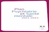 Plan Psychiatrie et Santé mentale - Ministère des ...solidarites-sante.gouv.fr/IMG/pdf/...et_Sante_Mentale_2011-2015.pdf · Plan Psychiatrie et 2/41 Ministère chargé de la Santé