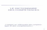 LE DICTIONNAIRE DES COMPÉTENCES - …fogendarmerie.fr/data/documents/Entretien pro/Dictionnaire_des... · ¾Les fiches de compétence sont déclinées en trois groupes : les ...